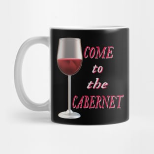 Come to the Cabernet.  Glass of Cabernet Sauvignon Red Wine. (Black Background) Mug